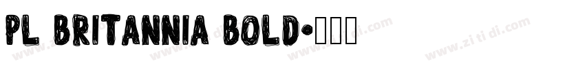 PL Britannia Bold字体转换